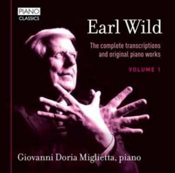 CD Earl Wild: Earl Wild: The Complete Transcriptions And Original Piano Works Volume 1