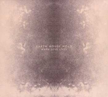 Album Earth House Hold: When Love Lived