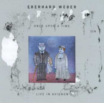 CD Eberhard Weber: Once Upon A Time (Live In Avignon)