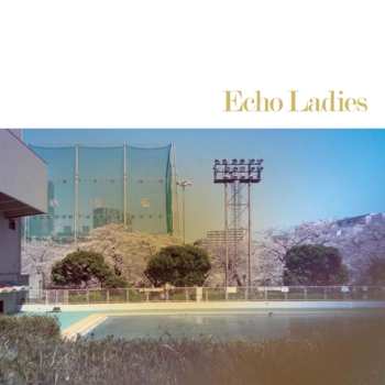 EP Echo Ladies: Echo Ladies CLR | LTD