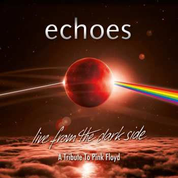 Album Echoes: Live From The Dark Side: A Tribute To Pink Floyd