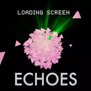 Echoes: Loading Screen