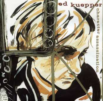Album Ed Kuepper: Character Assassination