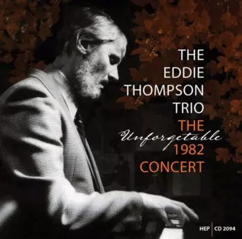 Eddie Thompson Trio: The /unforgettable 1982 Concert