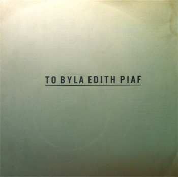 LP Edith Piaf: To Byla Edith Piafová (+ PŘÍLOHA)