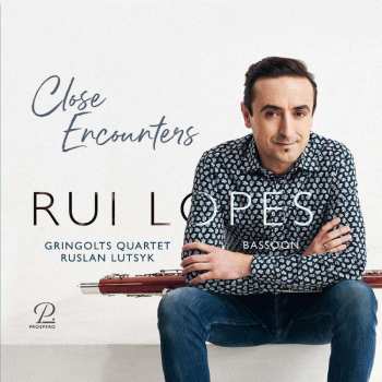 CD Édouard Du Puy: Rui Lopes - Close Encounters (werke Für Fagott & Streichquartett)