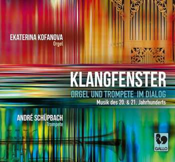 CD Ekaterina Kofanova: Klangfenster: Orgel Und Trompete Im Dialog