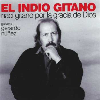CD El Indio Gitano: Nací Gitano Por La Gracia De Dios