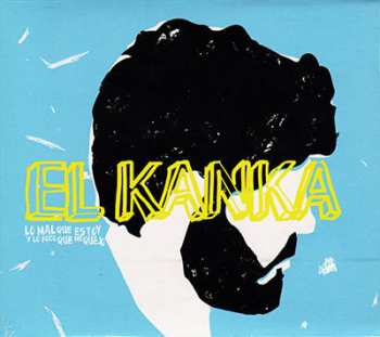 LP El Kanka: Lo Mal Que Estoy Y Lo Poco Que Me Quejo