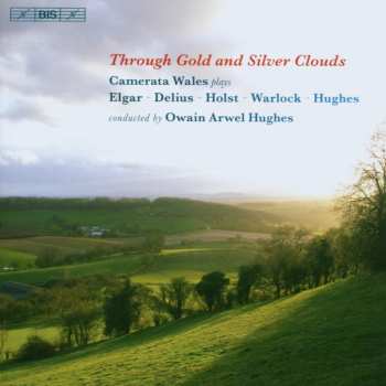 Album Elgar / Hughes / Warlock / Delius / Camerata Wales: Through Gold & Silver
