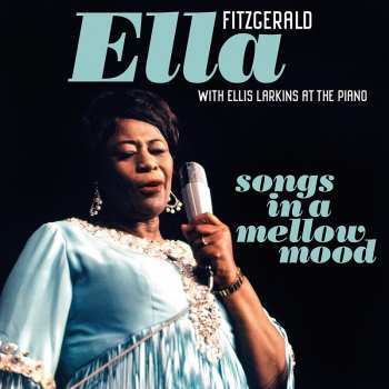 Album Ella Fitzgerald: Ella - Songs In A Mellow Mood