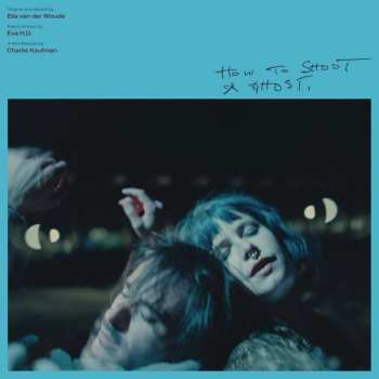 Album Ella van der Woude: How To Shoot A Ghost (OST)