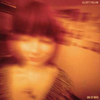 LP Elliott Fullam: End Of Ways