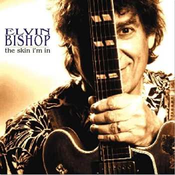 Album Elvin Bishop: The Skin I'm In