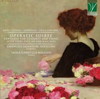 CD Luigi Bassi: Operatic Soiree Fantasias For Clarinet And Piano After Verdi, Puccini And Mascagni