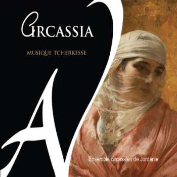 Album Ensemble Circassien de Jordanie: Circassia: Musique Tcherkesse