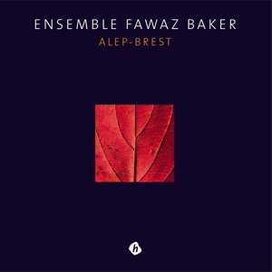 LP Ensemble Fawaz Baker: ALEP – BREST