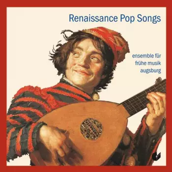 Ensemble Für Frühe Musik Augsburg: Renaissance Pop Songs