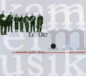 Gelberklang: Das Ensemble Gelber Klang Spielt Kammermusikwerke Von Jens Joneleit