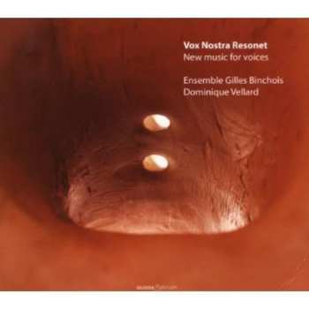 CD Ensemble Gilles Binchois: Vox Nostra Resonet: New Music For Voices