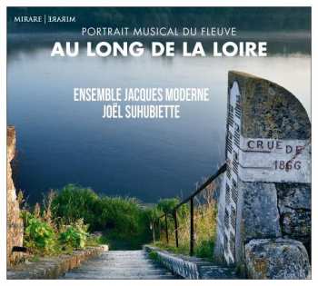 CD Ensemble Jacques Moderne: Ensemble Jacques Moderne - Au Long De La Loire