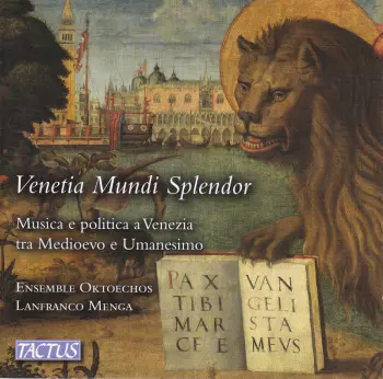 Venetia Mundi Splendor: Musica E Politica A Venezia  Tra Medioevo E Umanesimo