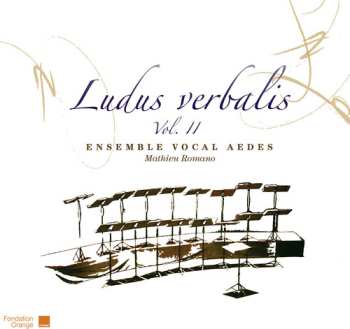 Album Ensemble Vocal Aedes: Ludus Verbalis Vol. Il