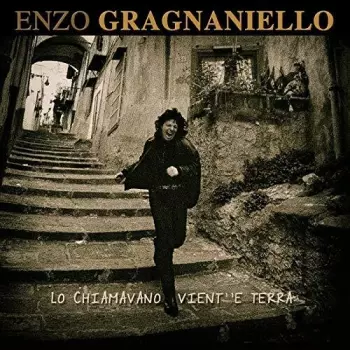 Enzo Gragnaniello: Lo Chiamavano Vient' 'E Terra