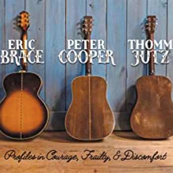 CD Eric Brace: Profiles In Courage, Frailty, & Discomfort