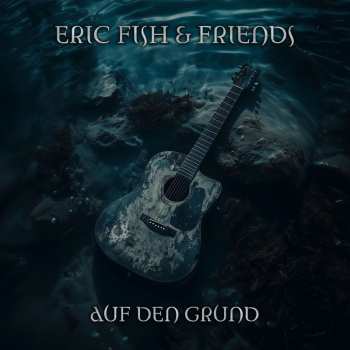 Album Eric Fish & Friends: Auf Den Grund 