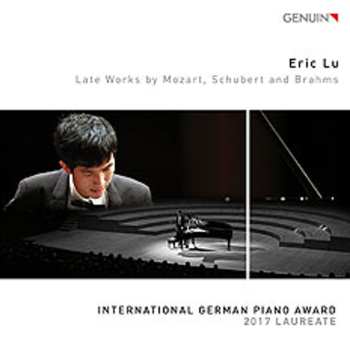 Album Eric Lu: Late Works For Mozart, Schubert And Brahms