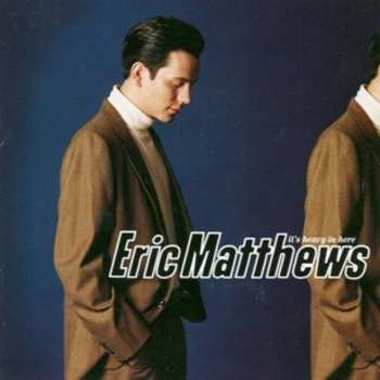 CD Eric Matthews: It's Heavy In Here