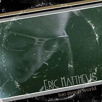 Album Eric Matthews: Too Much World