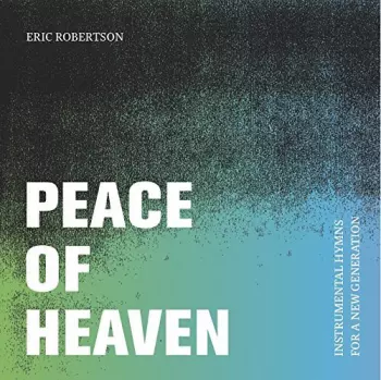 Eric Robertson: Peace Of Heaven