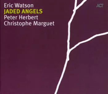 Eric Watson Trio: Jaded Angels