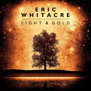 Eric Whitacre: Light & Gold