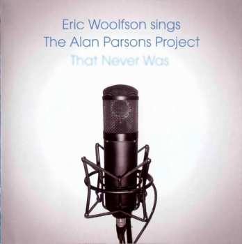 CD Eric Woolfson: Eric Woolfson Sings The Alan Parsons Project That Never Was