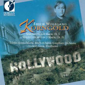 Album Erich Wolfgang Korngold: Sinfonietta In B Major, Op. 5 • Violin Concerto In D Major, Op. 35