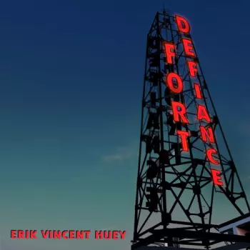 Erik Vincent Huey: Fort Defiance