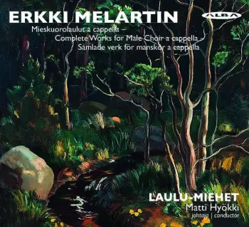 Mieskuorolaulut A Cappella = Complete Works For Male Choir A Cappella = Samlade Verk För Manskör A Cappella