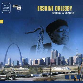 CD Erskine Oglesby: Honkin' & Shoutin'