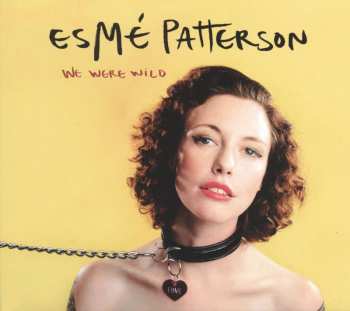 CD Esme Patterson: We Were Wild