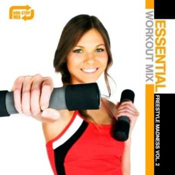 Album Essential Workout Mix: Freestyle Madness 2 / Var: Essential Workout Mix: Freestyle Madness 2