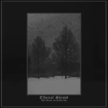 Ethereal Shroud: They Became The Falling Ash