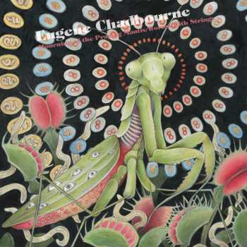 LP Eugene Chadbourne: Mourning Of The Praying Mantis / Worms With Strings