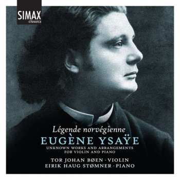2CD Eugene Ysaye: Légende Norvégienne (Unknown Works And Arrangements For Violin And Piano)