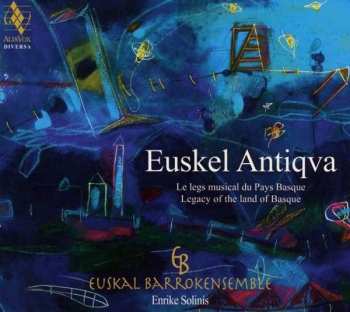 CD Euskal Barrokensemble: Euskel Antiqva (Le Legs Musical Du Pays Basque)