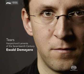 SACD Ewald Demeyere: Tears - Harpsichord Laments From The Seventeenth Century