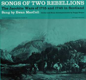 Album Ewan MacColl: Songs Of Two Rebellions - The Jacobite Wars Of 1715 And 1745 In Scotland