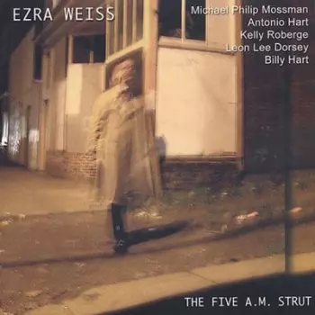 Ezra Weiss: Five A.m. Strut